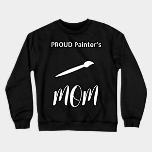 Proud Painter's Mom Crewneck Sweatshirt